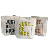 Just Be Nice - choice of 4 colours