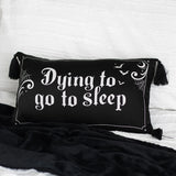 Dying to Go to Sleep Satin Cushion