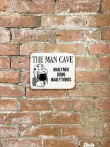 Metal Art Wall/Door Sign - Man Cave Manly Men Doing Manly Things