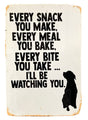 Metal Advertising Wall Sign - Every Snack Meal Make I'll Be Watching You Dog Lab