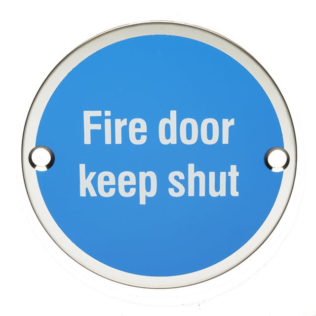 76 X 1.5MM SIGN - FIRE DOOR KEEP SHUT - FACE FIX_x005F
 - BRIGHT STAINLESS STEEL - EACH