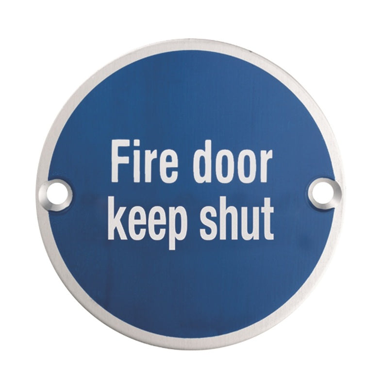 76 X 1.5MM SIGN - FIRE DOOR KEEP SHUT - FACE FIX_x005F
 - SATIN STAINLESS STEEL - EACH